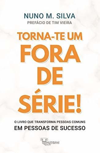 Book Torna-te um Fora de Série!: O livro que transforma Pessoas Comuns em