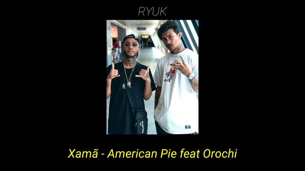 Canción Xama ft Orochi - American pie