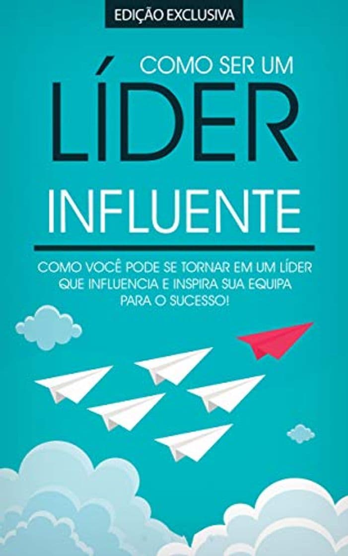 Libro COMO SER UM LÍDER: Como Ser Um Lider Influente e Admirado Que