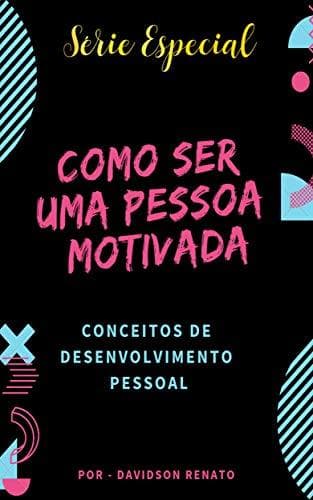 Libro COMO SER UMA PESSOA MOTIVADA: Conceitos de desenvolvimento pessoal