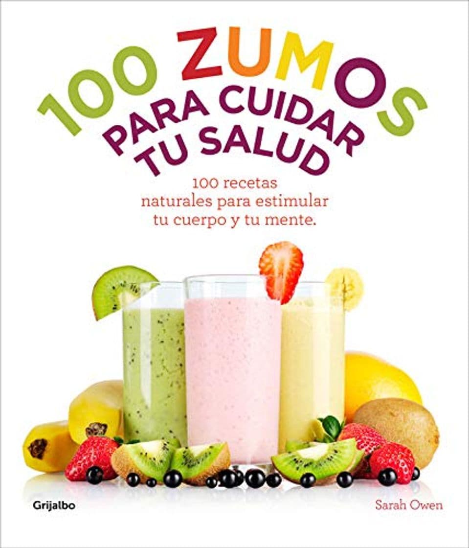 Book 100 zumos para cuidar tu salud: 100 recetas naturales para estimular tu