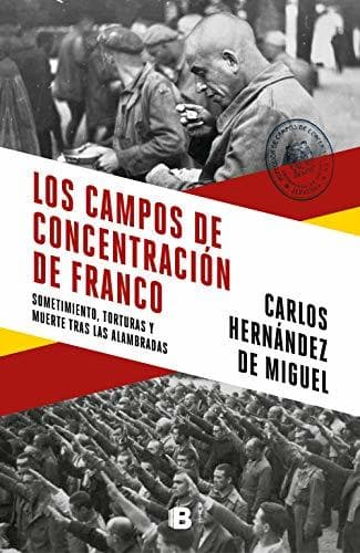 Libro Los campos de concentración de Franco: Sometimiento, torturas y muerte tras las