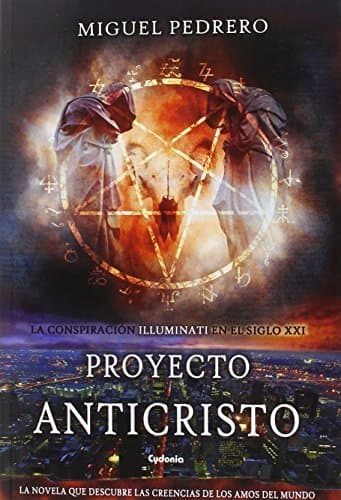 Libro Proyecto Anticristo: La conspiración Illuminati en el siglo XXI: 3