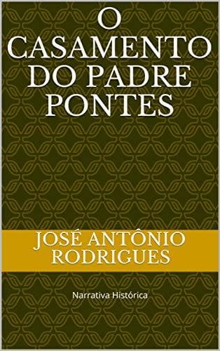 Book O Casamento do Padre Pontes: Narrativa Histórica