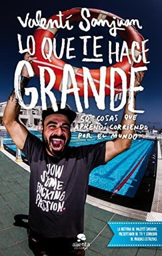 Libro Lo que te hace grande: 50 cosas que aprendí corriendo por el mundo