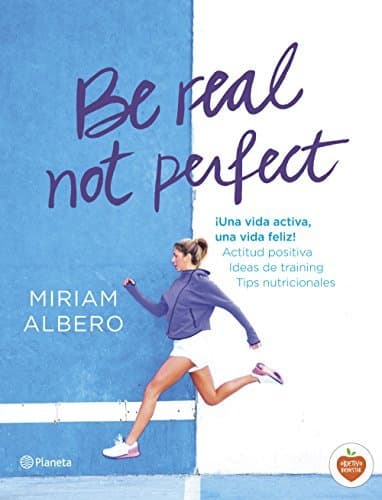 Libro Be real, not perfect: ¡Una vida activa, una vida feliz! Actitud positiva.