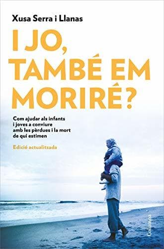 Libro I jo, també em moriré?: Com podem ajudar els infants i els