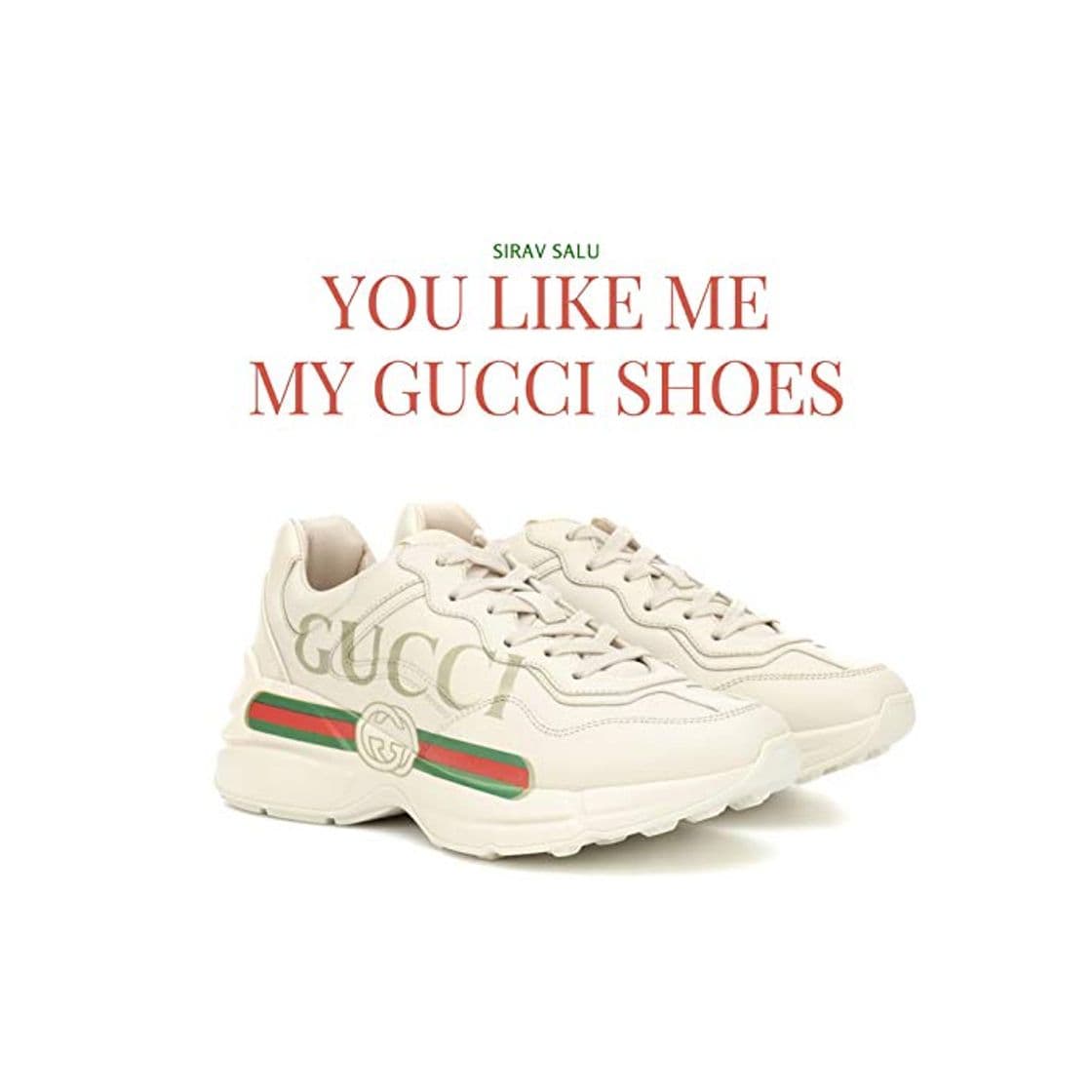 Product You Like Me My Gucci Shoes TikTok [Explicit]