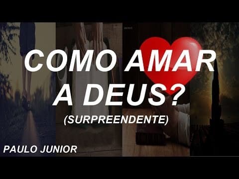 Serie Como Amar a Deus? Paulo Junior