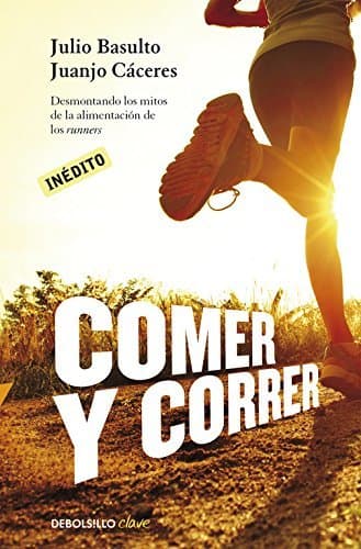 Libro Comer y correr: Desmontando los mitos de la alimentación de los runners