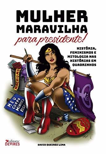 Libro Mulher Maravilha para Presidente! História, feminismos e mitologia nas histórias em quadrinhos