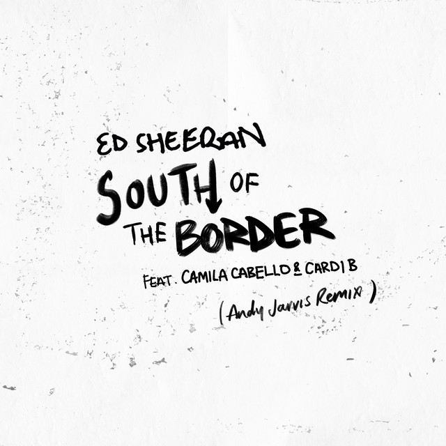 Canción South of the Border (feat. Camila Cabello & Cardi B) - Andy Jarvis Remix