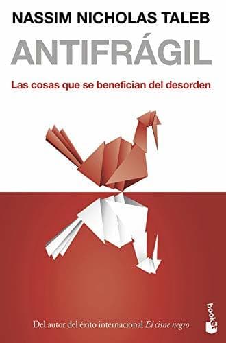 Libro Antifrágil: Las cosas que se benefician del desorden