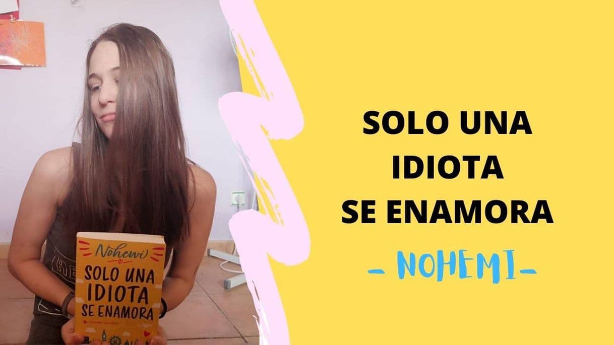 Fashion Reseña "Solo una idiota se enamora" de Nohemi