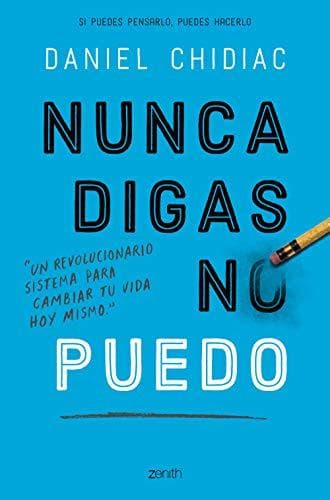 Book Nunca digas no puedo: Un revolucionario sistema para cambiar tu vida hoy