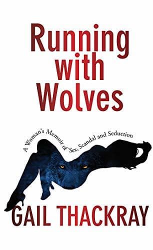 Book Running With Wolves: A Woman’s Memoir of Sex, Scandal and Seduction