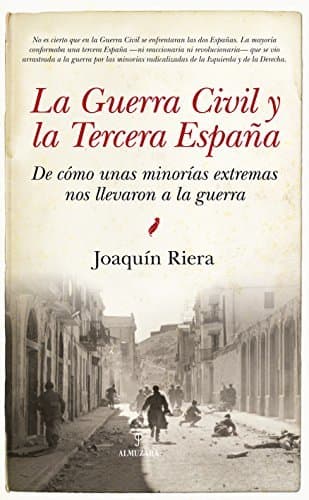 Book La Guerra Civil y la Tercera España: De cómo unas minorías extremas