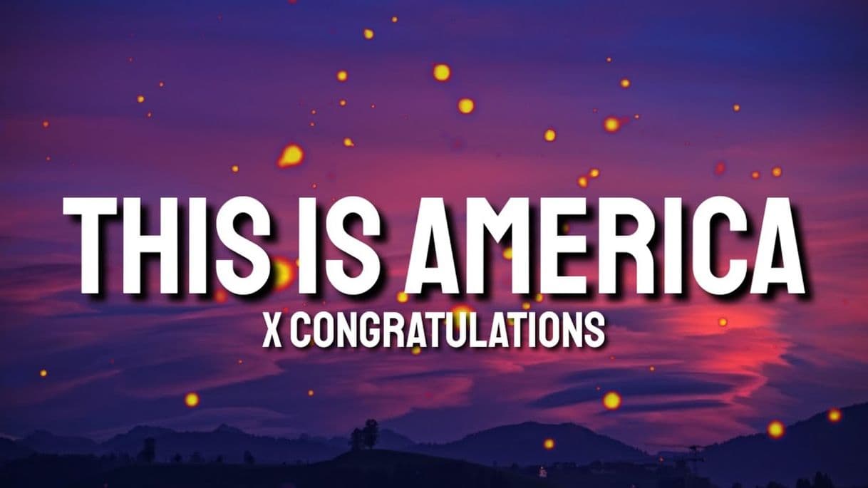 Canción This’s America X Congratulations (Donald GloverXPost Malone)