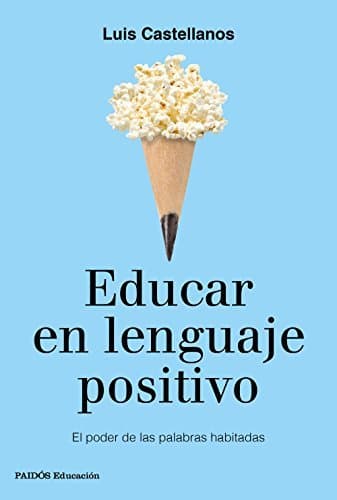 Libro Educar en lenguaje positivo: El poder de las palabras habitadas