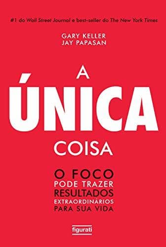 Book A única coisa: O foco pode trazer resultados extraordinários para sua vida