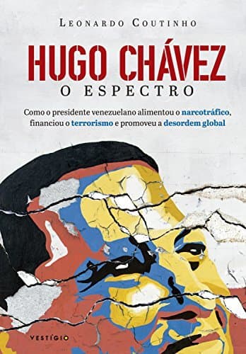 Book Hugo Chávez, o espectro: Como o presidente venezuelano alimentou o narcotráfico, financiou