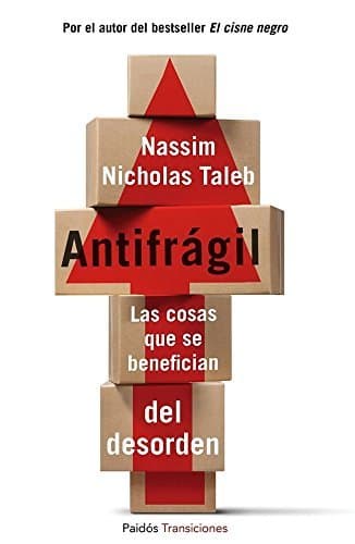 Libro Antifrágil: Las cosas que se benefician del desorden