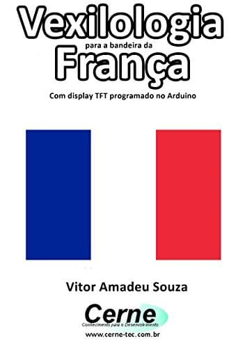 Producto Vexilologia para a bandeira da França Com display TFT programado no Arduino