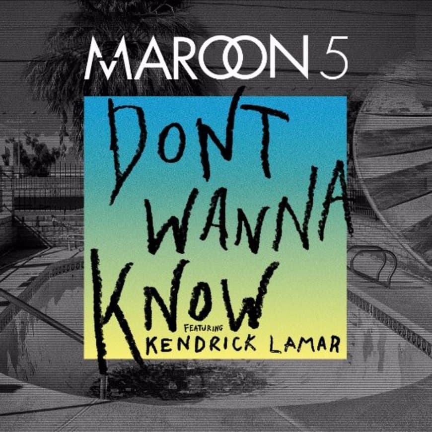 Canción Don't Wanna Know (feat. Kendrick Lamar)