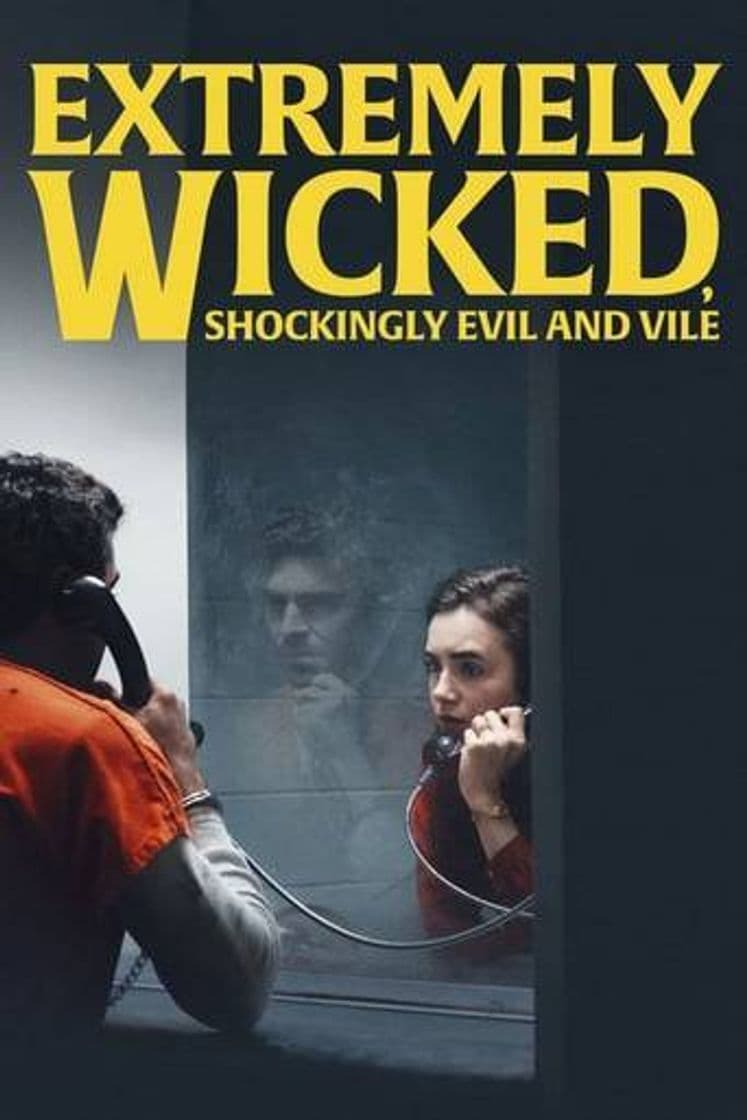 Película Extremely Wicked, Shockingly Evil and Vile