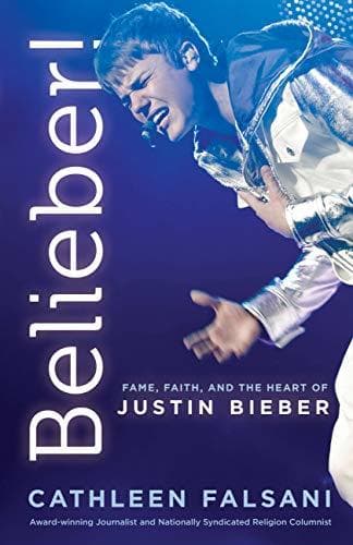 Book Belieber!: Fame, Faith, and the Heart of Justin Bieber