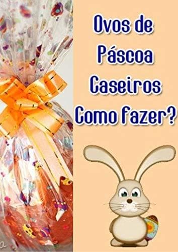 Lugar OVOS DA PÁSCOA CASEIRA COMO FAZER!: AS MELHORES RECEITAS DE OVO DA