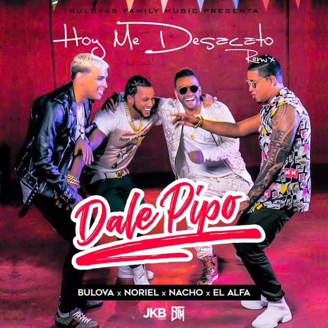 Canción Hoy Me Desacato (Dale Pipo Remix) (feat. Nacho, Noriel & El Alfa)