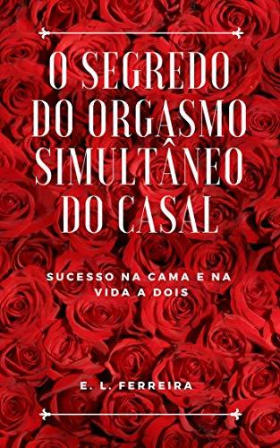 Producto O Segredo do Orgasmo Simultâneo do casal: Sucesso na cama e na