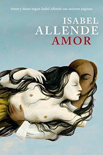 Libro Amor: Amor y deseo según Isabel Allende: sus mejores páginas