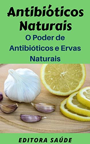 Book Antibióticos Naturais: O Poder de Antibióticos e  Ervas Naturais