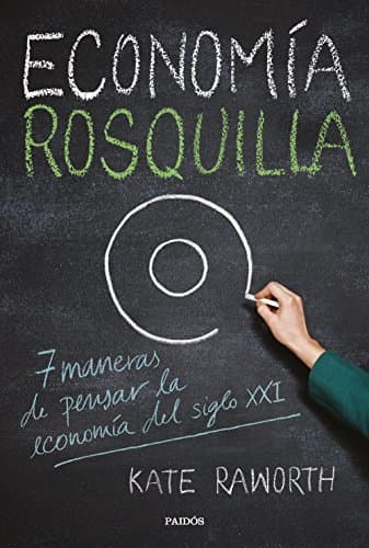 Libro Economía rosquilla: 7 maneras de pensar la economía del siglo XXI