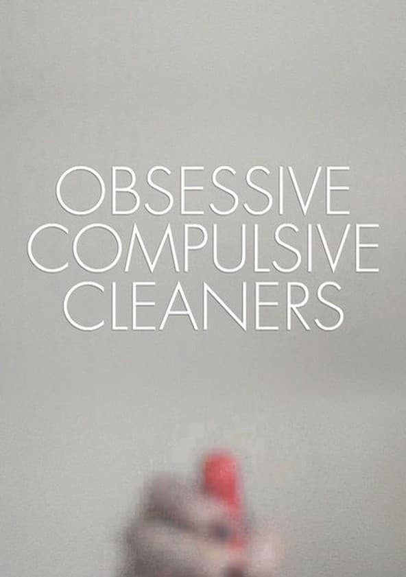 Serie Obsessive Compulsive Cleaners