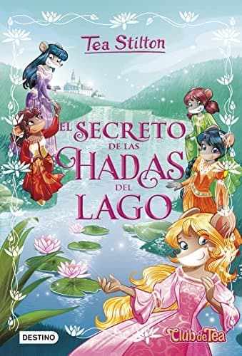 Libro El secreto de las hadas del lago: Tea Stilton Especial