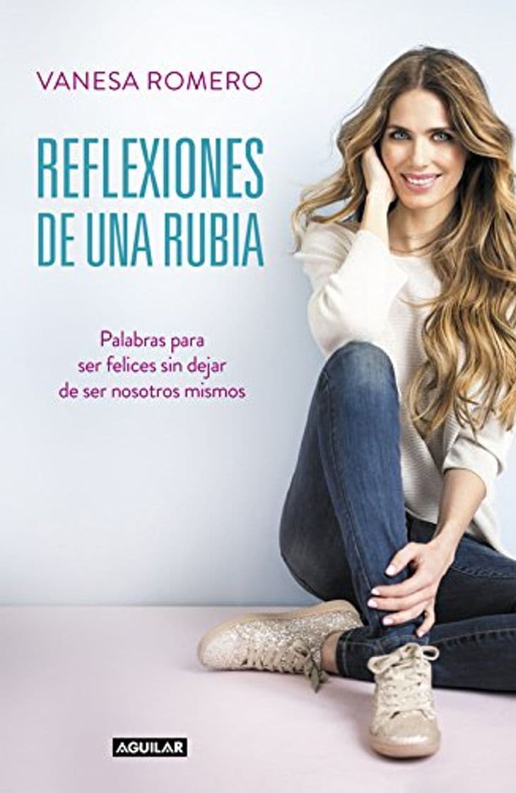 Libro Reflexiones de una rubia: Palabras para ser feliz sin dejar de ser