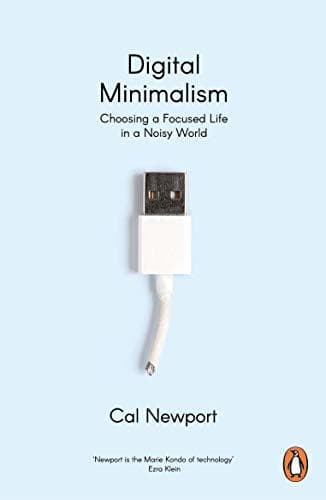 Libro Digital Minimalism: Choosing a Focused Life in a Noisy World