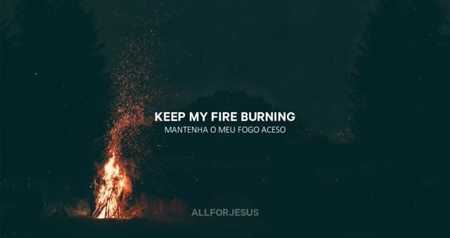 Canción Keep my fire burning 🔥🙏🏼