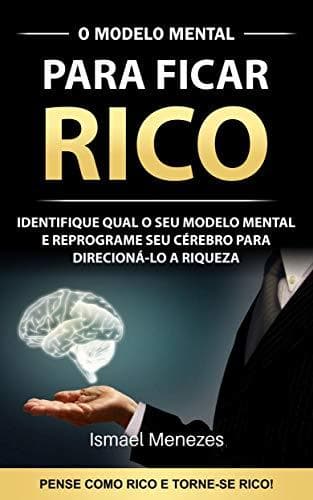 Libro O Modelo Mental Para Ficar Rico: Identifique o seu modelo mental e