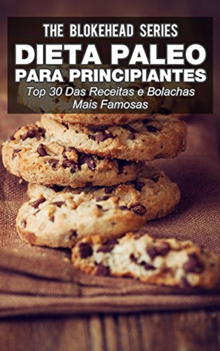 Libro Dieta Paleo para principiantes - Top 30 Das Receitas e bolachas mais