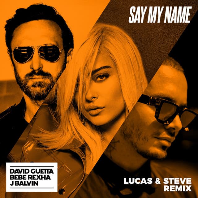 Canción Say My Name (feat. Bebe Rexha & J Balvin) - Lucas & Steve Remix