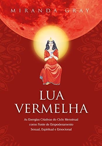 Libro Lua Vermelha: As Energias Criativas do Ciclo Menstrual como Fonte de Empoderamento