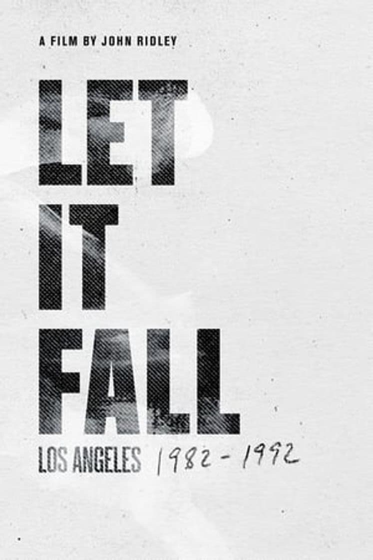 Película Let It Fall: Los Angeles 1982-1992