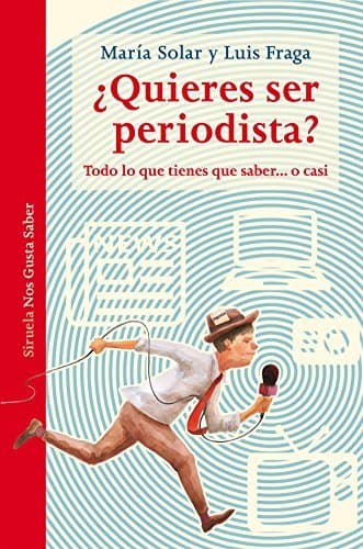 Book ¿Quieres ser periodista?: Todo lo que tienes que saber... o casi