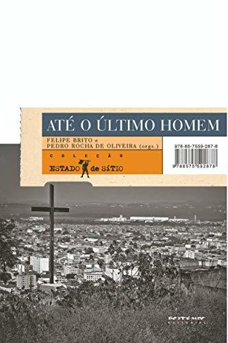 Libro Ate O Ultimo Homem. Visoes Cariocas Da Administraçao Armada Da Vida Social