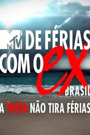 Serie DE FÉRIAS COM O EX BRASIL - A TRETA NÃO TIRA FÉRIAS