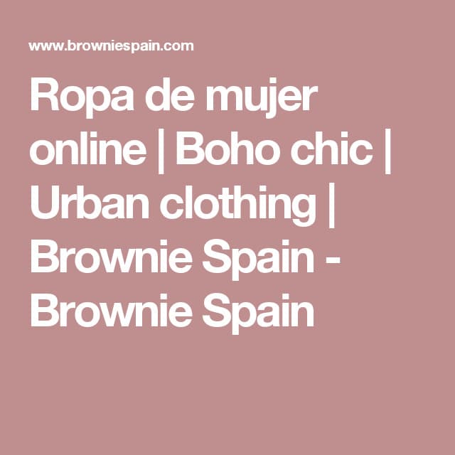 Moda ropa de mujer online | urban clothing | boho chic | brownie spain ...